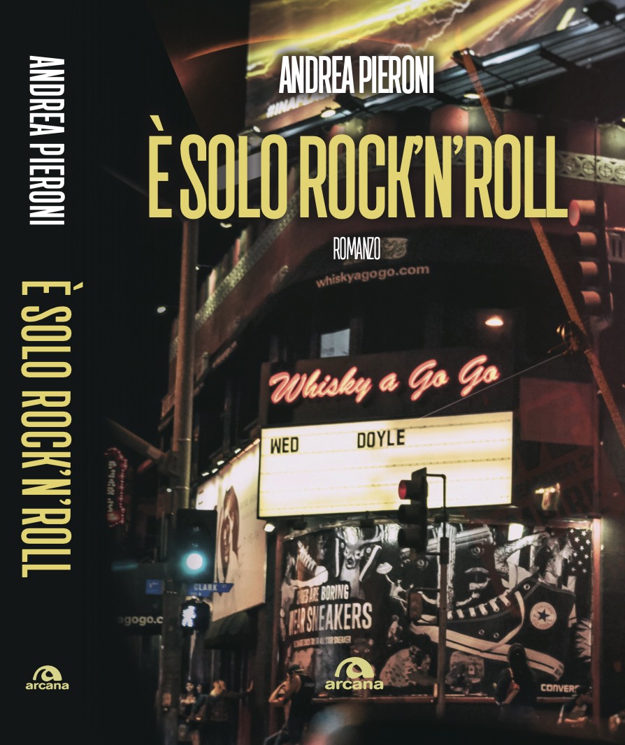 E’ SOLO ROCK’N’ROLL, il primo romanzo di ANDREA PIERONI